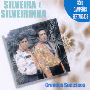 Album Silveira e Silveirinha: Grandes Sucessos, Série Campeões Sertanejos from Silveira E Silveirinha
