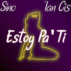 Listen to Estoy Pa Ti song with lyrics from Sino