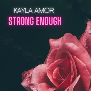 Listen to Strong Enough song with lyrics from Kayla Amor