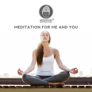Meditation Mantras Guru的專輯Meditation for Me and You (Balance, Harmony & Concentration)