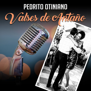Album Valses de Antaño oleh Pedrito Otiniano