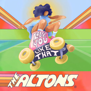 ดาวน์โหลดและฟังเพลง Love You Like That พร้อมเนื้อเพลงจาก The Altons