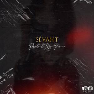 Sevant的專輯Protect My Peace (Explicit)