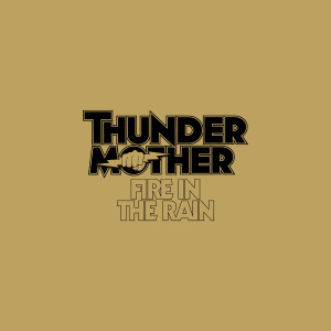 收聽Thundermother的Fire in the Rain歌詞歌曲