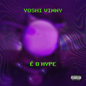 Album Yoshi e o Hype (Explicit) oleh Yoshi Vinny
