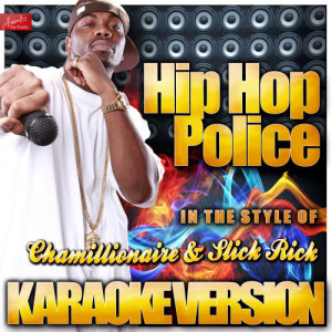 收聽Ameritz Top Tracks的Hip Hop Police (In the Style of Chamillionaire and Slick Rick) [Karaoke Version] (Karaoke Version)歌詞歌曲