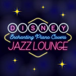 Album Disney Jazz Lounge: Enchanting Piano Covers from Dream House