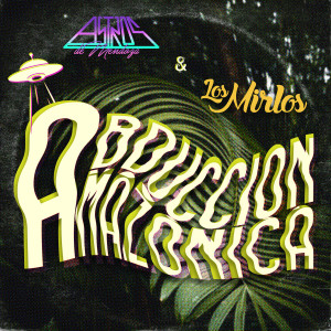 Astros de Mendoza的專輯Abducción Amazónica