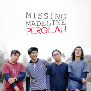ดาวน์โหลดและฟังเพลง Pergilah พร้อมเนื้อเพลงจาก Missing Madeline