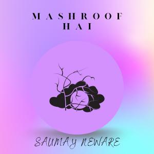 Dengarkan lagu Mashroof Hai nyanyian Saumay Neware dengan lirik