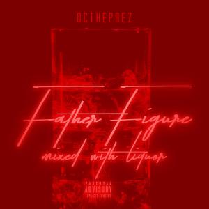DCthePrez的专辑Father Figure Mixed With Liquor (Explicit)