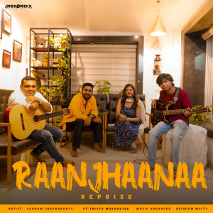 Listen to Raanjhaanaa (Reprise) song with lyrics from Subham Chakraborty