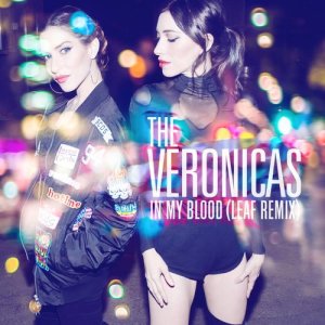 收聽The Veronicas的In My Blood (LEAF Remix)歌詞歌曲