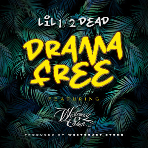 Listen to Drama Free (feat. Westcoast Stone) (Explicit) song with lyrics from LIL 1