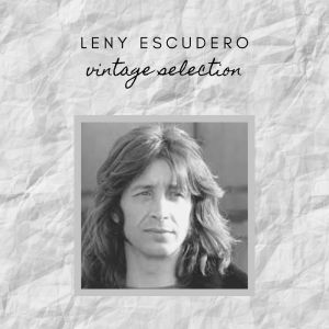 อัลบัม Leny Escudero - Vintage Selection ศิลปิน Leny Escudero