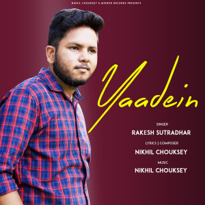 Dengarkan lagu Yaadein nyanyian Rakesh Sutradhar dengan lirik