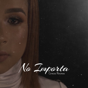 Listen to No Importa song with lyrics from GRECIA RECINOS