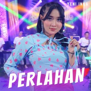 收聽Yeni Inka的Perlahan歌詞歌曲