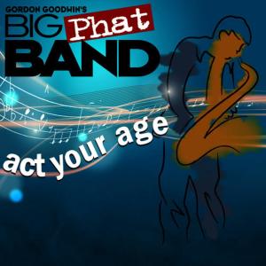 Big Phat Band的專輯Act Your Age