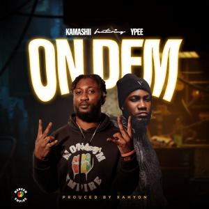 ดาวน์โหลดและฟังเพลง On Dem Remix (Ft YPee) พร้อมเนื้อเพลงจาก Kamashii