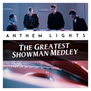 Dengarkan lagu The Greatest Showman Medley: The Greatest Show / A Million Dreams / Never Enough / Rewrite the Stars / This Is Me nyanyian Anthem Lights dengan lirik