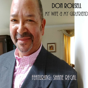 Dengarkan lagu My Wife & My Girlfriend (feat. Shane Regal) nyanyian Don Rousell dengan lirik