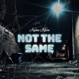 收聽Kevin Klein的NOT THE SAME (Explicit)歌詞歌曲