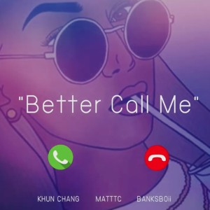 Guitarzsk & Matt-Tc的專輯Better Call Me (feat. Matt-TC & Khun Chang) (Explicit)