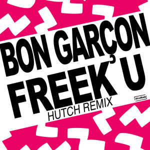 Album Freek U (Hutch Remix) from Bon Garçon