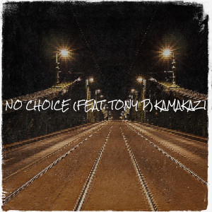 Listen to No Choice (Explicit) song with lyrics from Kamakazi