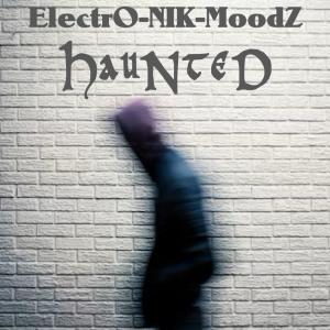ดาวน์โหลดและฟังเพลง Haunted พร้อมเนื้อเพลงจาก ElectrO-NIK-MoodZ