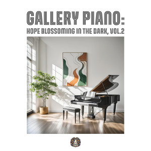 Dj Lee的專輯Gallery Piano: Hope Blossoming in the Dark, Vol.2