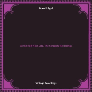 อัลบัม At the Half Note Cafe, The Complete Recordings (Hq remastered) ศิลปิน Donald Byrd