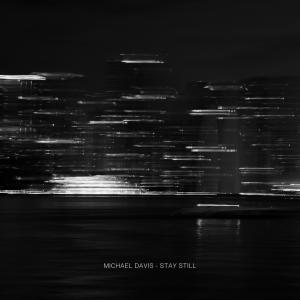 ดาวน์โหลดและฟังเพลง Stay Still (feat. Yohana) พร้อมเนื้อเพลงจาก Michael Davis