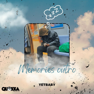 Listen to Memories outro song with lyrics from YetBaby