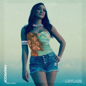 ดาวน์โหลดและฟังเพลง Fireproof (Redmelo Remix) พร้อมเนื้อเพลงจาก Leylani