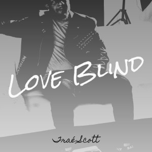 收聽Traé Scott的Love Blind (Explicit)歌詞歌曲