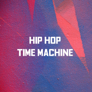 อัลบัม Hip Hop Time Machine (Explicit) ศิลปิน Various