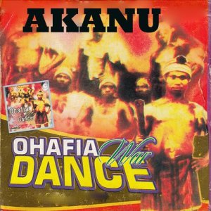 ดาวน์โหลดและฟังเพลง Ohafia War Song, Pt. 1 พร้อมเนื้อเพลงจาก Akanu