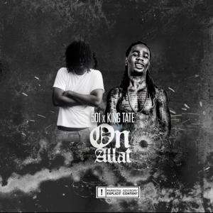 收听501的On Allat (feat. King Tate) (Explicit)歌词歌曲