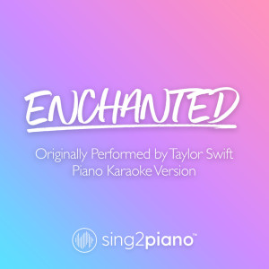 Dengarkan lagu Enchanted (Originally Performed by Taylor Swift) (Piano Karaoke Version) nyanyian Sing2Piano dengan lirik