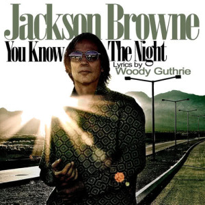 ดาวน์โหลดและฟังเพลง You Know The Night พร้อมเนื้อเพลงจาก Jackson Browne