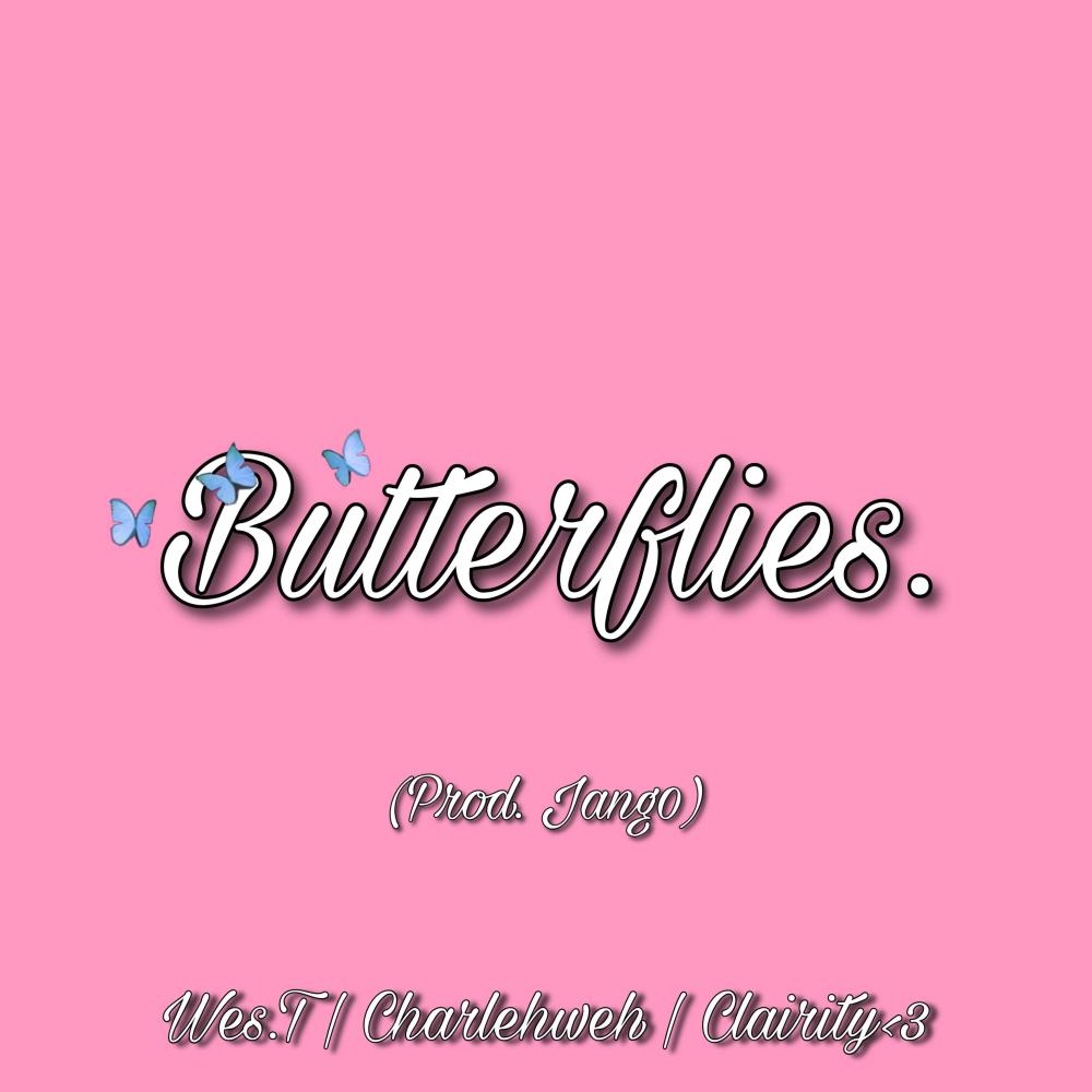 Butterflies. (feat. Charlehweh, Clairity<3 & Jang0) (Explicit)