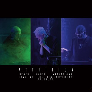Attrition的專輯Death House Variations - Live at the Tin 10.09.21