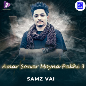 Listen to Amar Sonar Moyna Pakhi 3 song with lyrics from Samz Vai