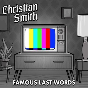 Christian Smith的專輯Famous Last Words