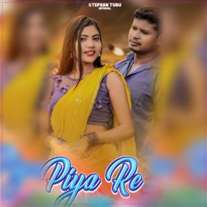 Listen to Piya Re song with lyrics from Stephan Tudu