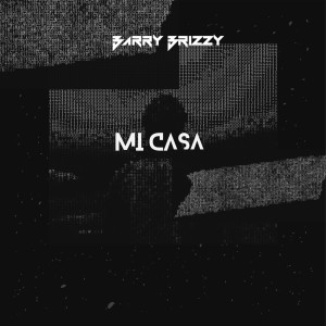 Barry Brizzy的專輯Mi Casa (Explicit)