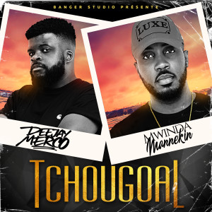 ดาวน์โหลดและฟังเพลง Tchougoal พร้อมเนื้อเพลงจาก DJ Merco