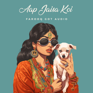 Farooq Got Audio的專輯Aap Jaisa Koi (Trap Mix)